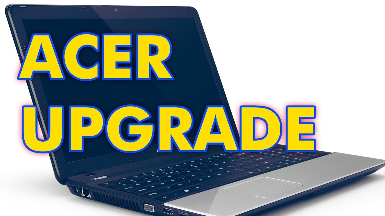 Acer Laptop RAM Upgrade Acer Laptop RAM Upgrade